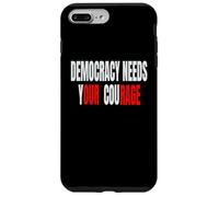 Democracy Needs Your Courage - Our Rage Case for iPhone 7 Plus/8 Plus