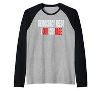 Democracy Needs Your Courage - Our Rage Raglan Baseball Tee