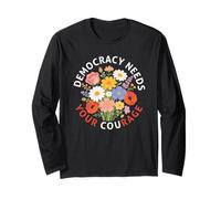 Democracy Needs Your Courage Politics Freedom Protest Floral Long Sleeve T-Shirt