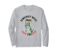 Democracy Needs Your Courage Politics Freedom Protest Long Sleeve T-Shirt