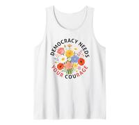 Democracy Needs Your Courage Politics Freedom Protest Tank Top