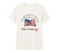 Democracy Needs Your Courage Politics USA Flag Democrat Premium T-Shirt