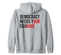 Democracy Needs Your Courage Sign Resist Fascism Protest Zip Hoodie