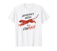 Democracy Needs Your Courage Tiger Protest Human Rights T-Shirt