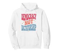 Democracy Not Dictatorship Pullover Hoodie