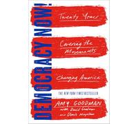 Amy Goodman – Democracy Now!: Twenty Years Covering the Movements Changing America – Paperback