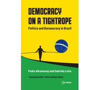 Democracy on a Tightrope : Politics and Bureaucracy in Brazil