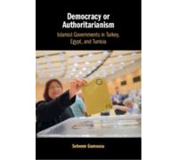 Democracy or Authoritarianism : Islamist Governments in Turkey, Egypt, and Tunisia