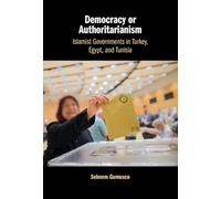 Democracy or Authoritarianism: Islamist Governments in Turkey, Egypt, and Tunisia