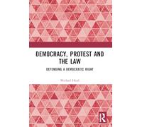 Democracy, Protest and the Law: Defending a Democratic Right – Routledge