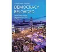 Democracy Reloaded – Inside Spain's Political Laboratory from 15-M to Podemos