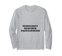 Democracy Requires Participation | Civic Engagement Long Sleeve T-Shirt