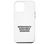 Democracy Requires Reading - Civic Literacy Humor Quote Case for iPhone 12 Pro Max