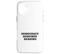 Democracy Requires Reading - Civic Literacy Humor Quote Case for iPhone 16 Plus
