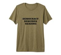 Democracy Requires Reading - Civic Literacy Humor Quote Premium T-Shirt