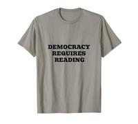 Democracy Requires Reading - Civic Literacy Humor Quote T-Shirt