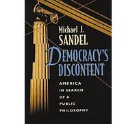 Democracy′s Discontent - America in Search of a Public Philosophy