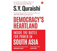 Democracy’s Heartland – Inside The Battle For Power in South Asia – Harper Collins Publishers