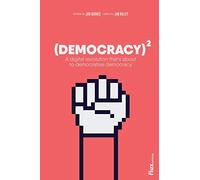 Democracy Squared: A digital revolution that's about to democratise democracy