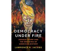 Democracy under Fire: Donald Trump and the Breaking of American History