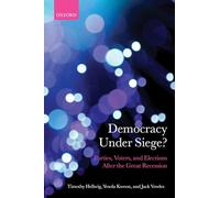 Democracy Under Siege?: Parties, Voters, and Elections After the Great Recession (Comparative Study of Electoral Systems)