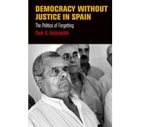 Democracy Without Justice in Spain: The Politics of Forgetting (Pennsylvania Studies in Human Rights)