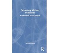 Democracy Without Politicians: Government By the People