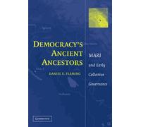 Democracy's Ancient Ancestors: Mari and Early Collective Governance