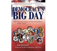 Democracy's Big Day: The Inauguration of Our President, 1789-2013