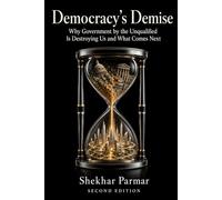 Democracy's Demise: Why Government by the Unqualified Is Destroying Us and What Comes Next (From Democracy to Novacracy)