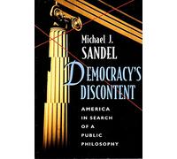 Democracy's Discontent: America in Search of a Public Philosophy