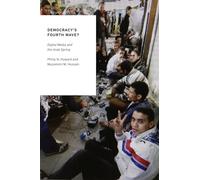 Democracy's Fourth Wave?: Digital Media And The Arab Spring (Oxford Studies In Digital Politics)
