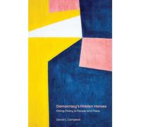 Democracy's Hidden Heroes: Fitting Policy to People and Place