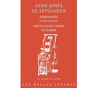 Democrates. Second Dialogue. Sur Les Justes Causes de Guerre: 93 (La Roue a Livres, 93)