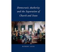 Democratic Authority and the Separation of Church and State – Oxford University Press