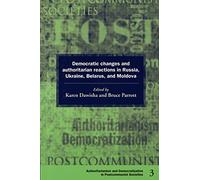 Democratic Changes and Authoritarian Reactions in Russia, Ukraine, Belarus and Moldova: 3 (Democratization and Authoritarianism in Post-Communist Societies, Series Number 3)