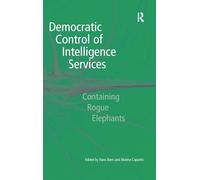 Democratic Control of Intelligence Services: Containing Rogue Elephants