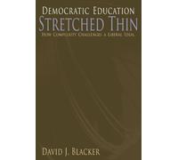 Democratic Education Stretched Thin: How Complexity Challenges a Liberal Ideal (Suny Series, the Philosophy of Education)