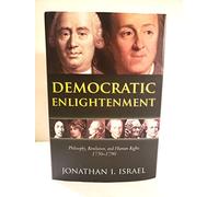 Democratic Enlightenment: Philosophy, Revolution, and Human Rights 1750-1790