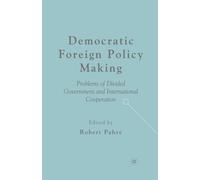 Democratic Foreign Policy Making : Problems of Divided Government and International Cooperation