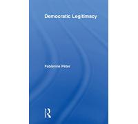 Democratic Legitimacy (Routledge Studies in Social and Political Thought)