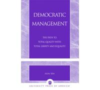 Democratic Management : The Path to Total Quality with Total Liberty and Equality