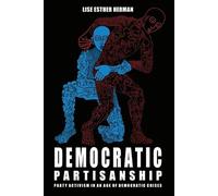 Democratic Partisanship: Party Activism in an Age of Democratic Crises