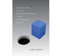 Democratic Policy Implementation in an Ambiguous World