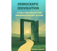 Democratic [R]evolution: A Call for Collective Imagination and Systemic Action