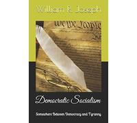 Democratic Socialism: Somewhere Between Democracy and Tyranny