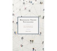 Democratic Theory Naturalized: The Foundations of Distilled Populism