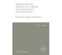 Democratic Thought from Machiavelli to Spinoza : Freedom, Equality, Multitude