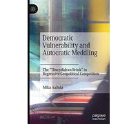 Democratic Vulnerability and Autocratic Meddling: The "Thucydidean Brink" in Regressive Geopolitical Competition