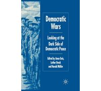 Democratic Wars : Looking at the Dark Side of Democratic Peace
